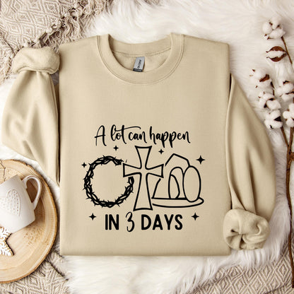A Lot Can Happen In 3 Days Sweatshirt