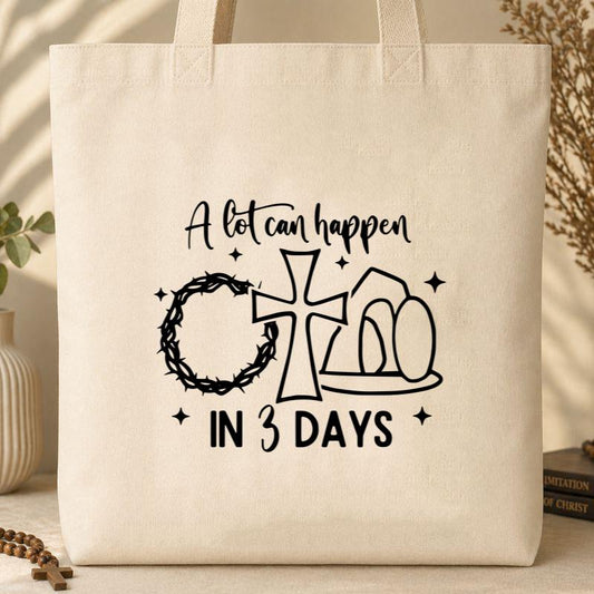 A Lot Can Happen In 3 Days Tote Bag