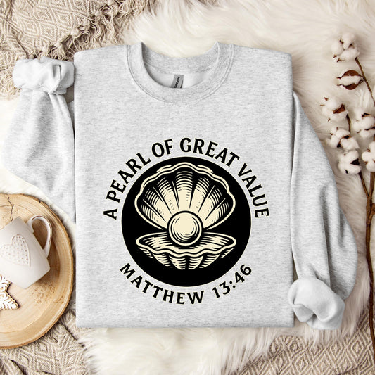 A Pearl Of Great Value Matthew 13.46 Sweatshirt