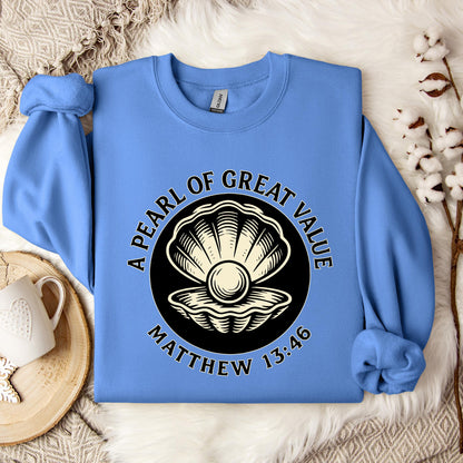 A Pearl Of Great Value Matthew 13.46 Sweatshirt