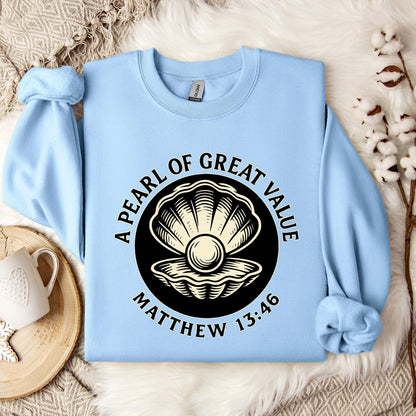 A Pearl Of Great Value Matthew 13.46 Sweatshirt