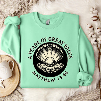 A Pearl Of Great Value Matthew 13.46 Sweatshirt