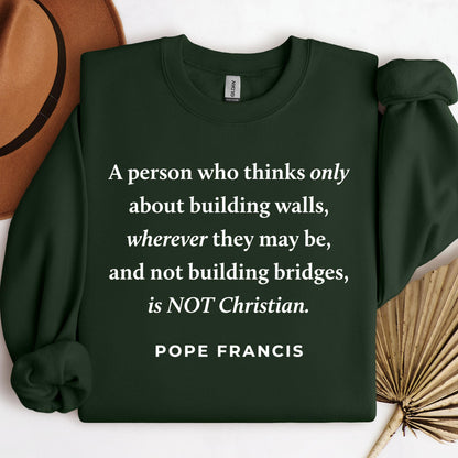 A Person Who Thinks Only About Building Walls Wherever They May Be And Not Building Bridges Is Not Christian Pope Francis 01