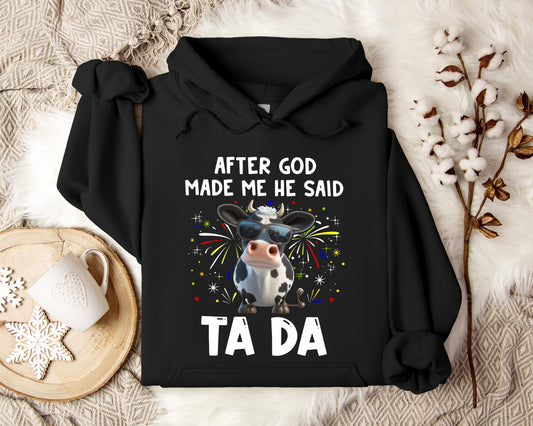After God Made Me He Said Hoodie