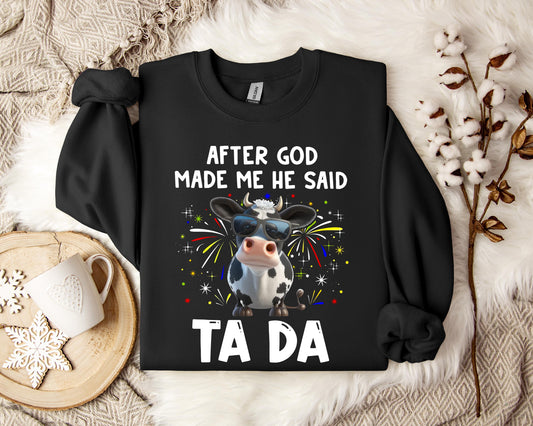After God Made Me He Said Sweatshirt