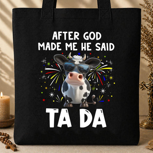 After God Made Me He Said Tote Bag