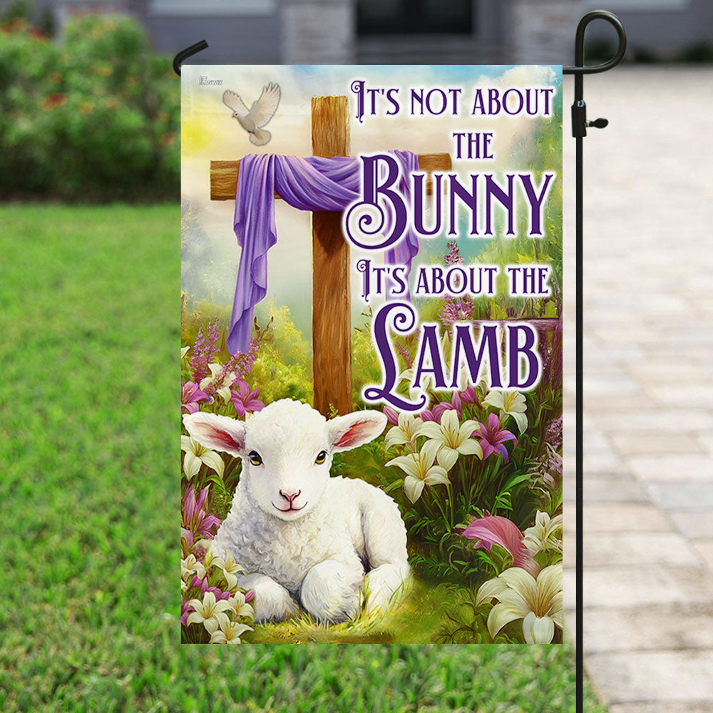 Easter Christian Cross Lamb Flag It's Not About The Bunny It's About The Lamb Flag