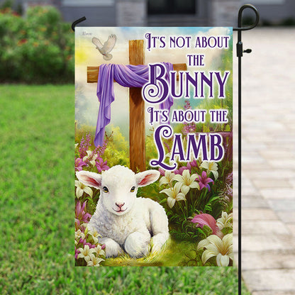 Easter Christian Cross Lamb Flag It's Not About The Bunny It's About The Lamb Flag