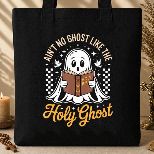 Ain_t No Ghost Like The Holy Ghost Tote Bag