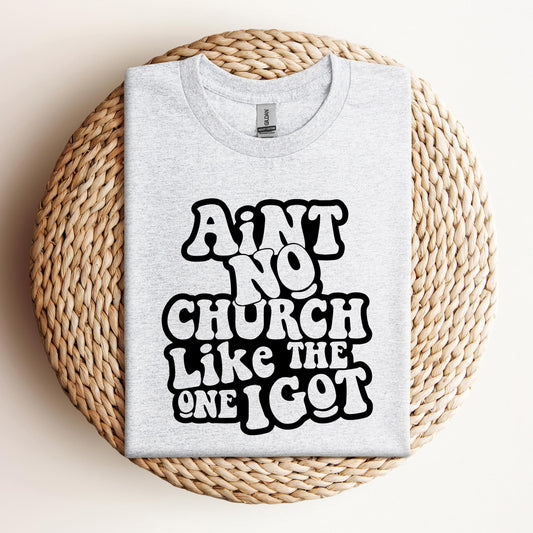 Aint No Church Like The One I Got