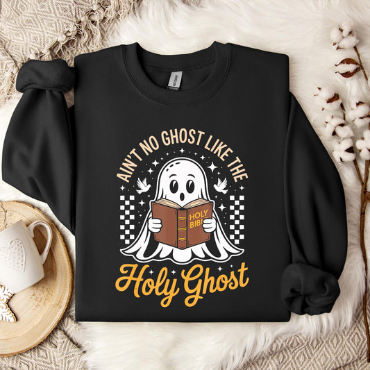 Ain't No Ghost Like The Holy Ghost Sweatshirt