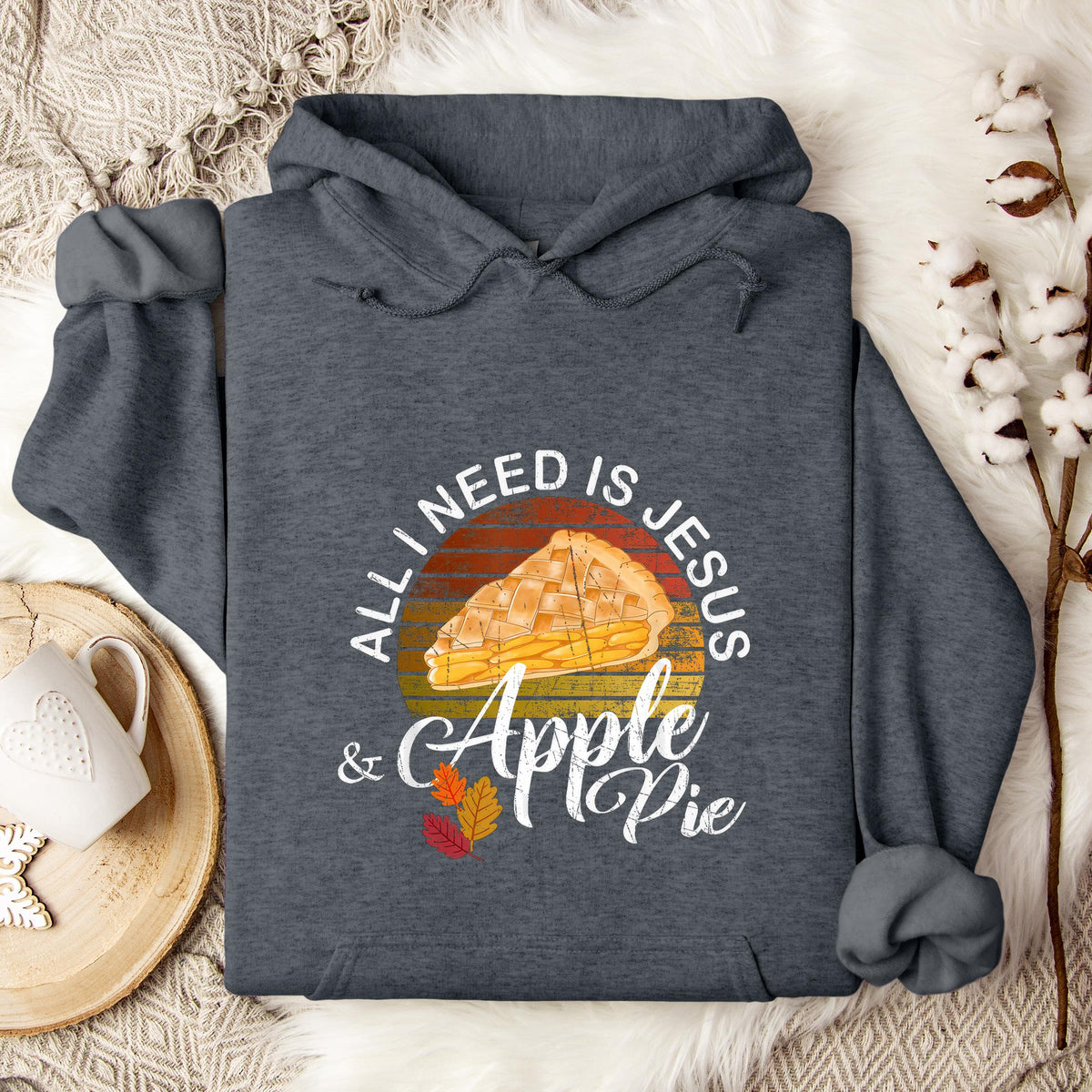 All I Need Is Jesus And Apple Pie Hoodie
