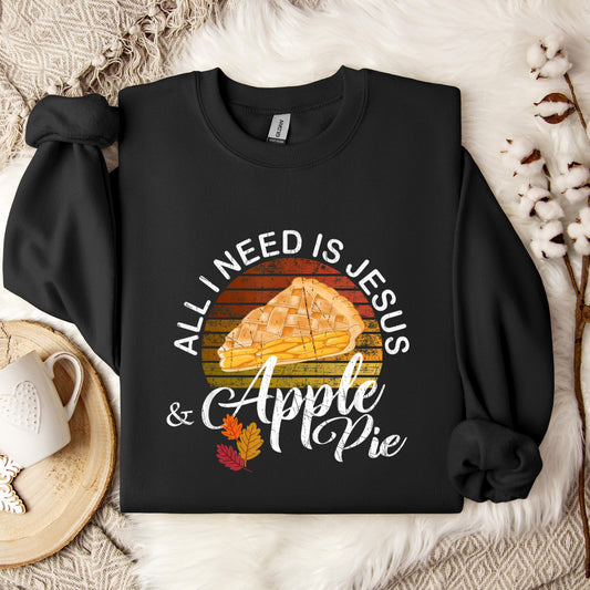 All I Need Is Jesus And Apple Pie Sweatshirt