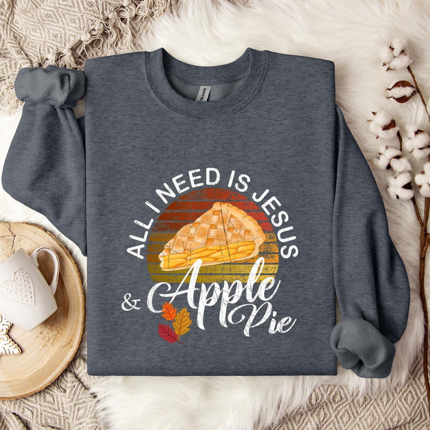 All I Need Is Jesus And Apple Pie Sweatshirt