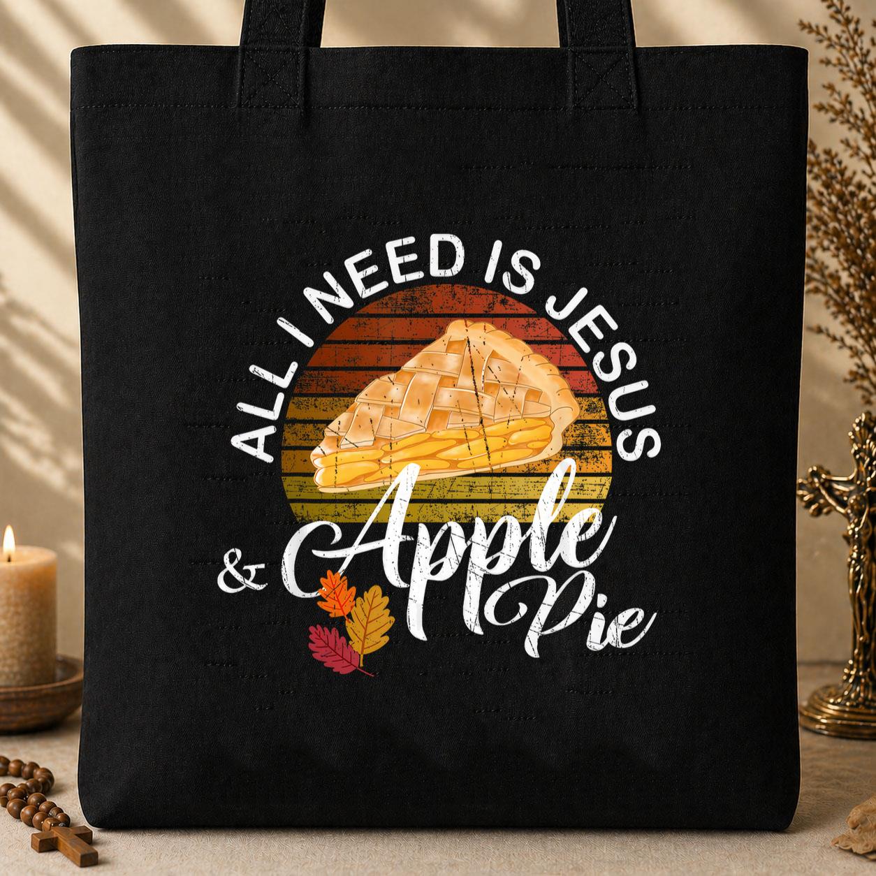 All I Need Is Jesus And Apple Pie Tote Bag