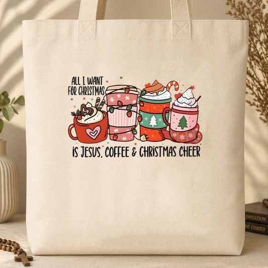 All I Want For Christmas Is Jesus Coffee Christmas Cheer Tote Bag