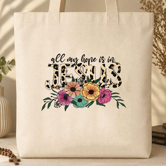 All My Hope Is In Jesus Tote Bag