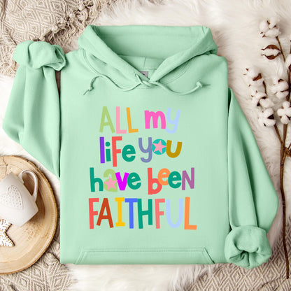 All My Life You Have Been Faithful Hoodie