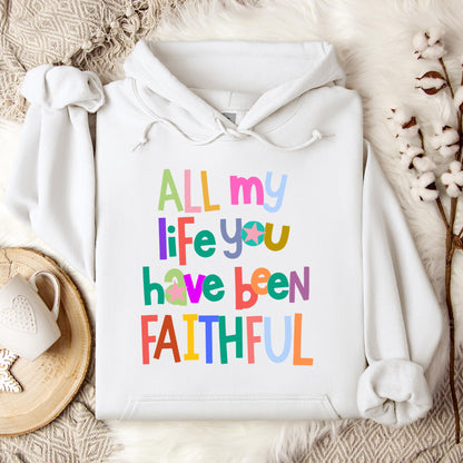 All My Life You Have Been Faithful Hoodie