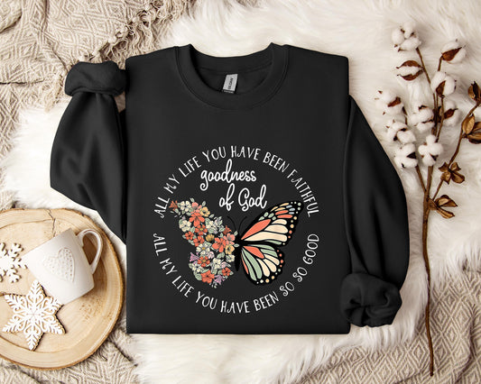 All My Life You Have Faithful Goodness Of God Sweatshirt