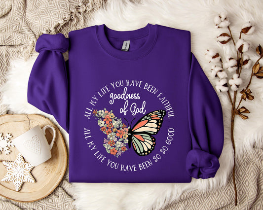 All My Life You Have Faithful Goodness Of God Sweatshirt