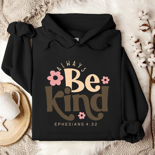Always Be Kind Ephesians 4.32 Hoodie