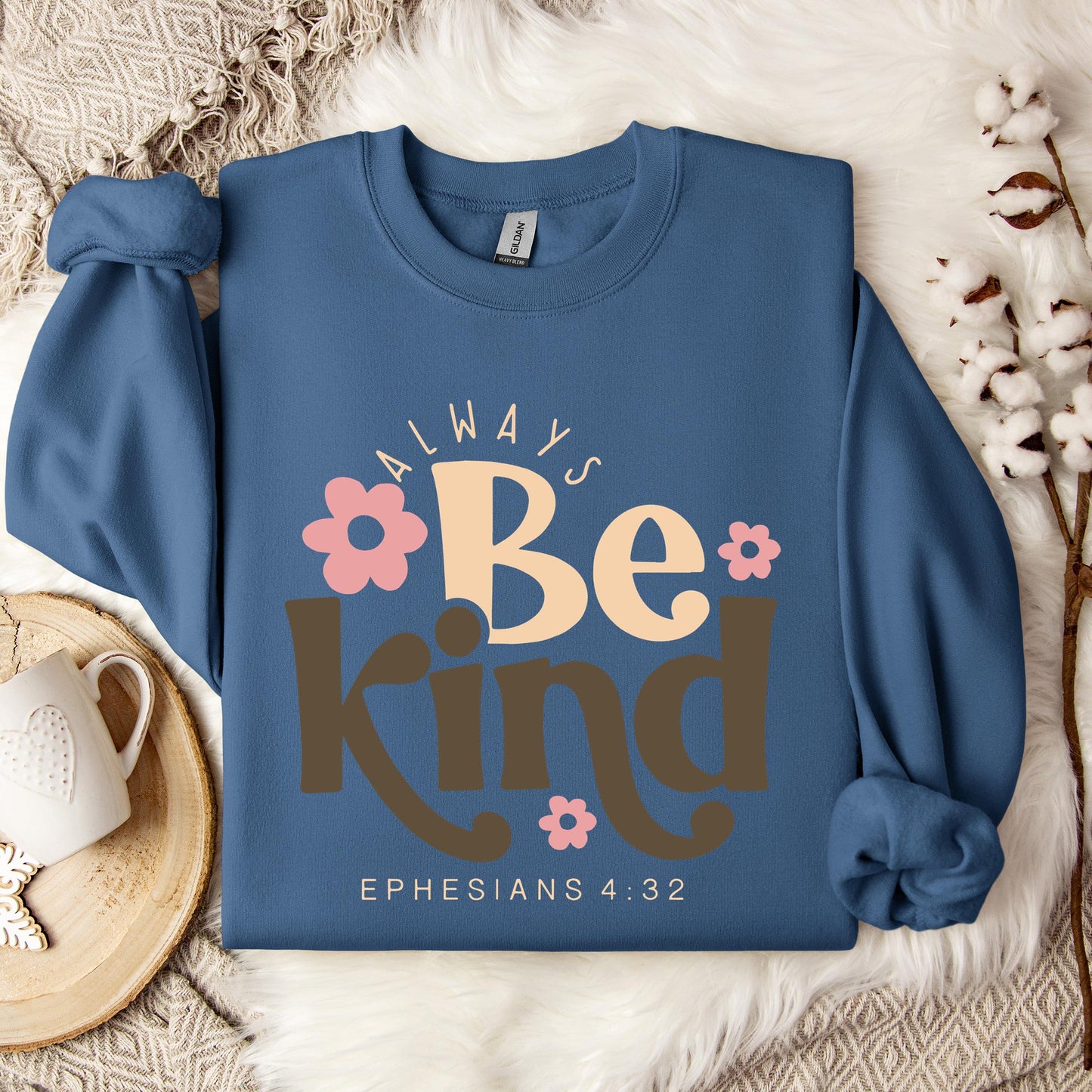 Always Be Kind Ephesians 4.32 Sweatshirt