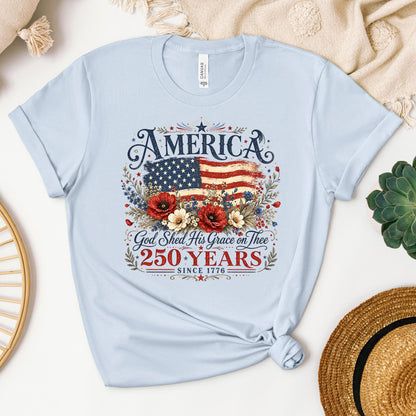 America God Shed His Grace On Thee 250 Years Since 1776 01