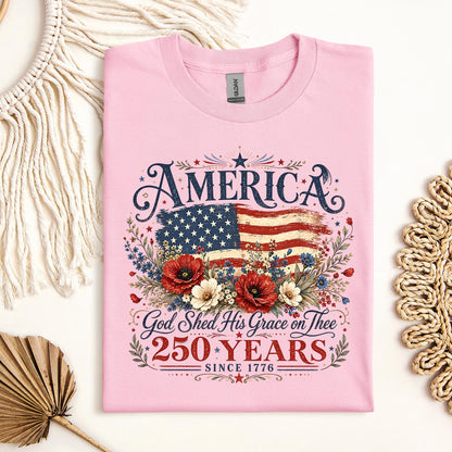 America God Shed His Grace On Thee 250 Years Since 1776 01