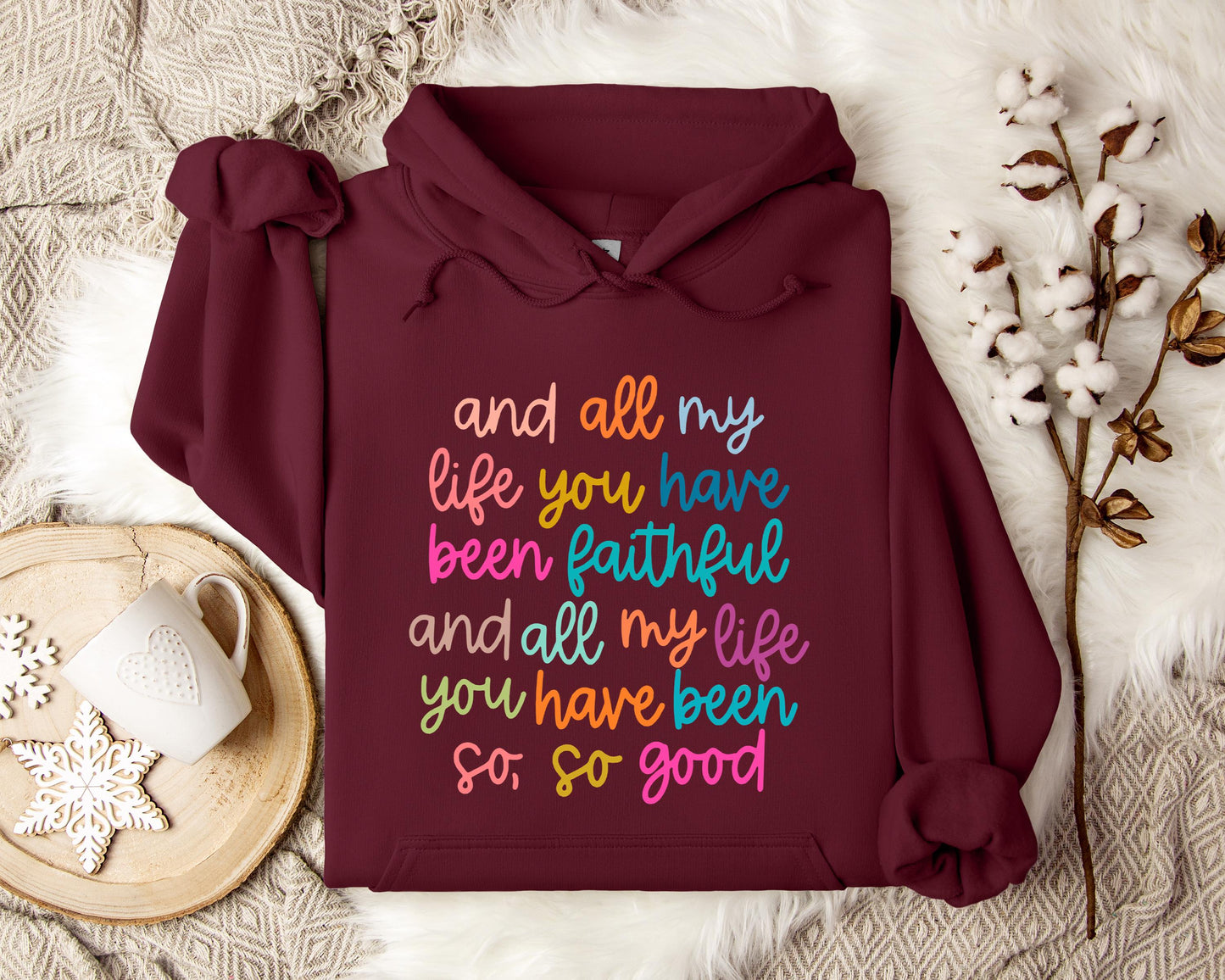 And All My Life You Have Been Faithful And All My Life You Have Been So So Good Hoodie