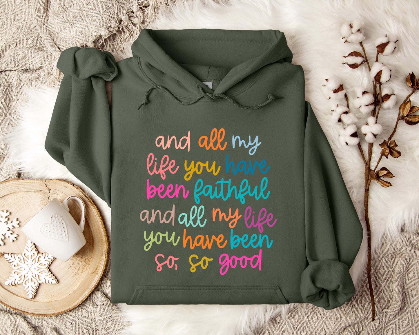And All My Life You Have Been Faithful And All My Life You Have Been So So Good Hoodie