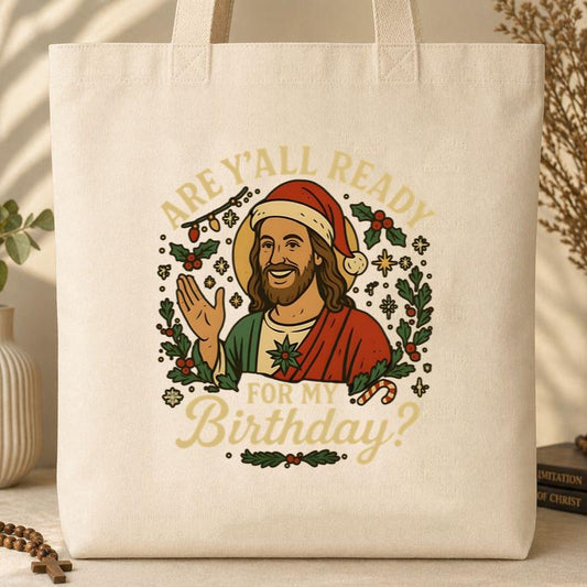 Are Y_All Ready For My Birthday Tote Bag