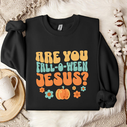 Are You Fall-O-Ween Jesus 06 Sweatshirt