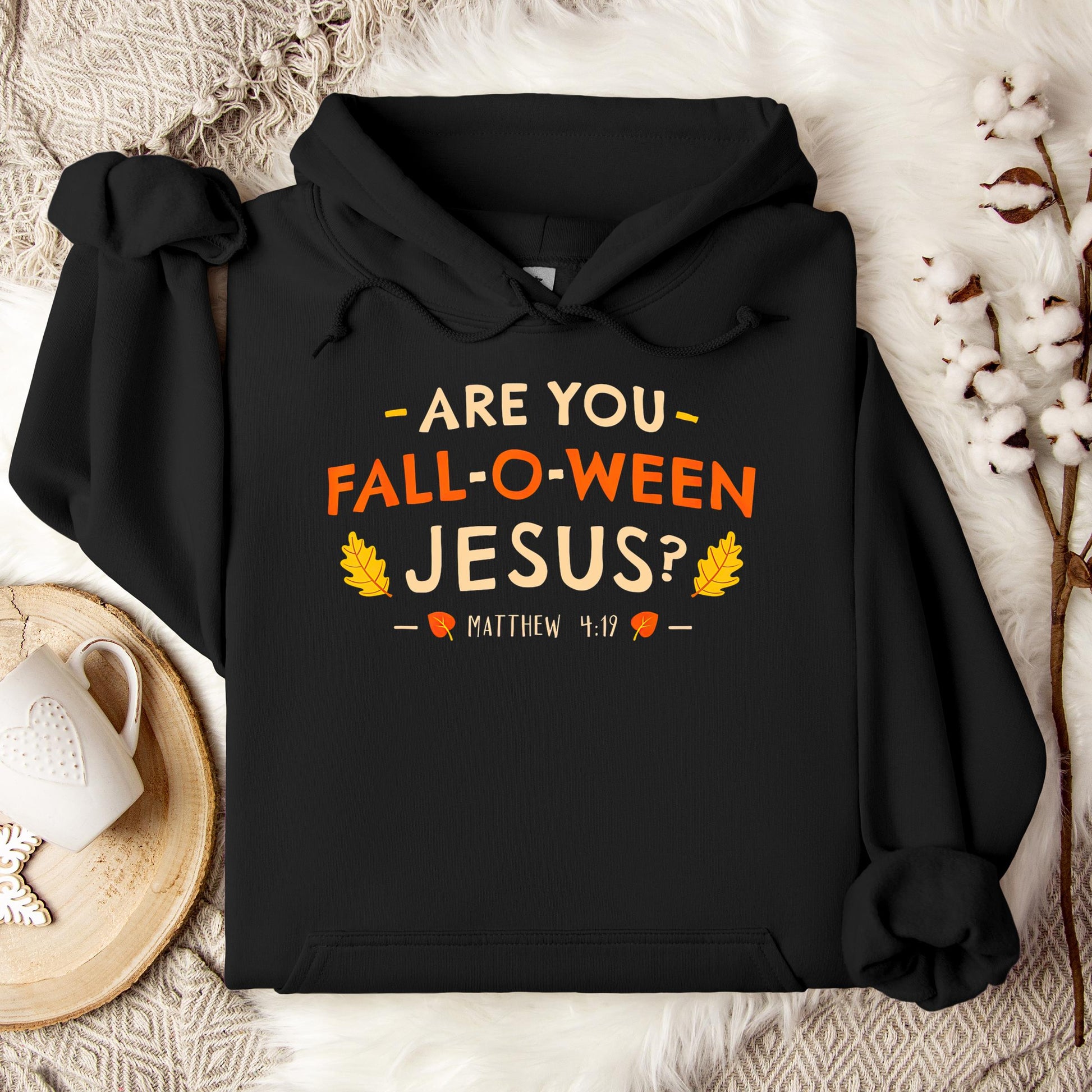 Are You Fall-O-Ween Jesus Matthew 4.19 02 Hoodie