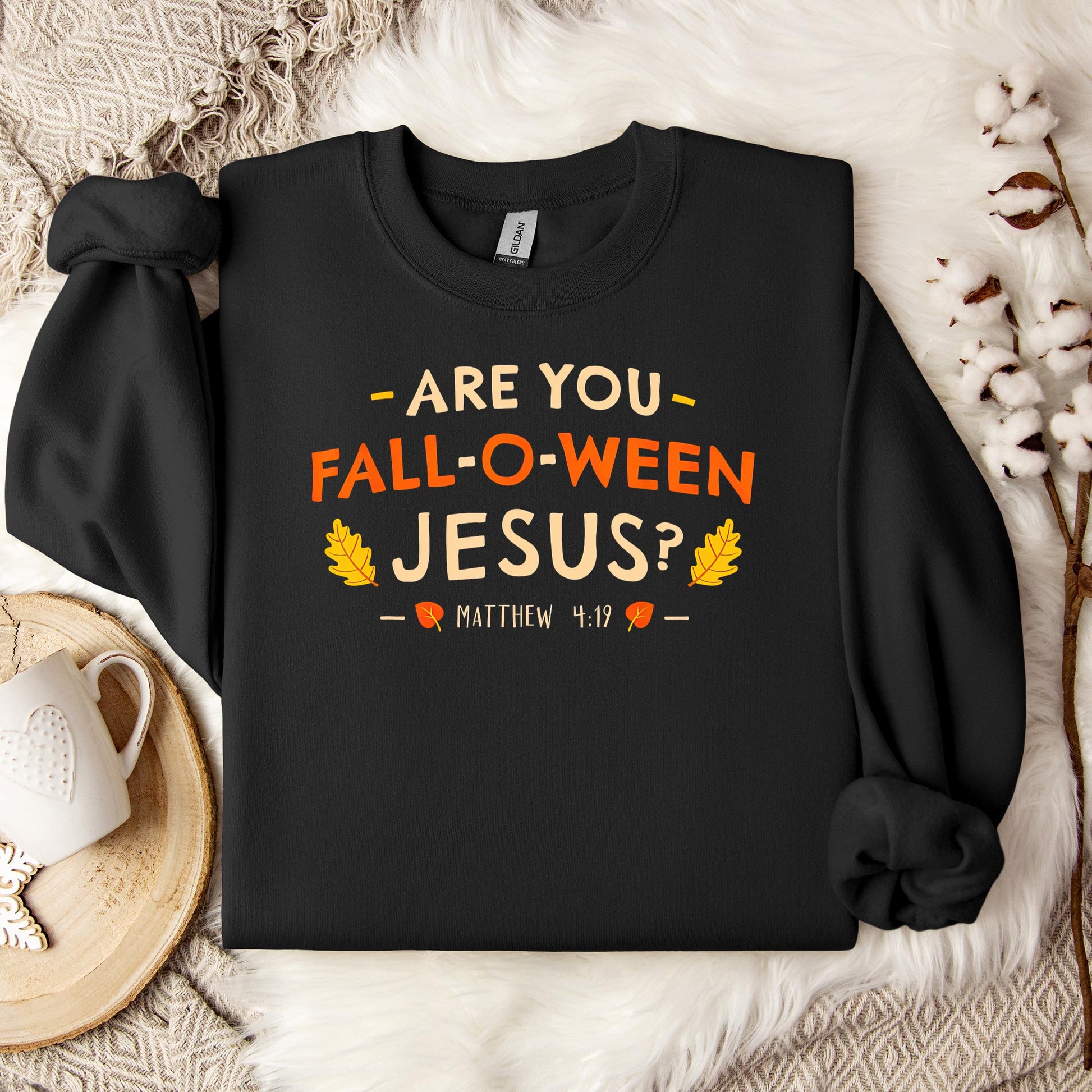 Are You Fall-O-Ween Jesus Matthew 4.19 02 Sweatshirt