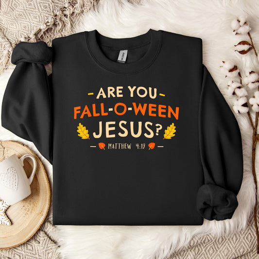 Are You Fall-O-Ween Jesus Matthew 4.19 02 Sweatshirt