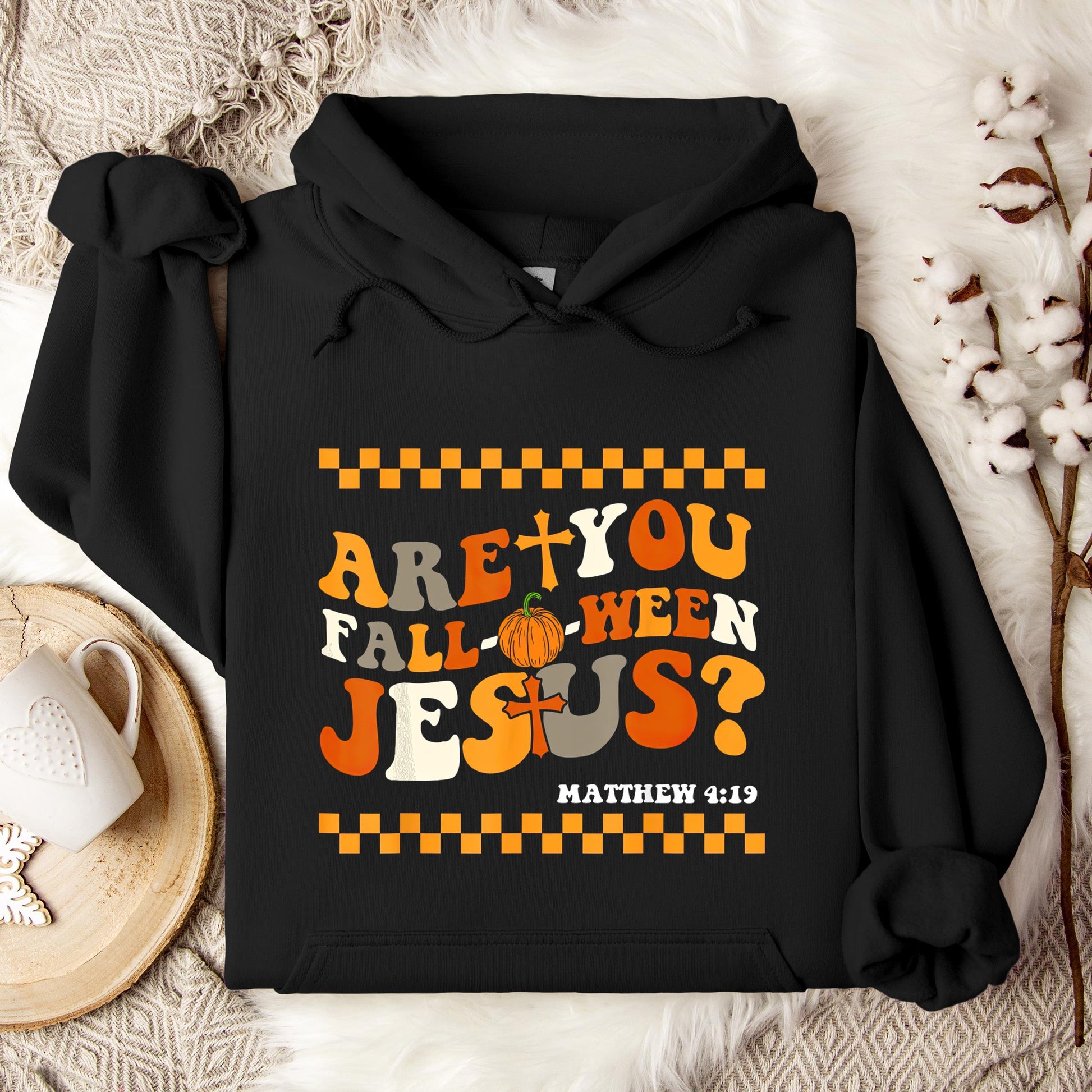 Are You Fall-O-Ween Jesus Matthew 4.19 03 Hoodie