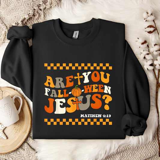 Are You Fall-O-Ween Jesus Matthew 4.19 03 Sweatshirt