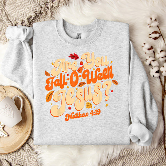 Are You Fall-O-Ween Jesus Matthew 4.19 04 Sweatshirt