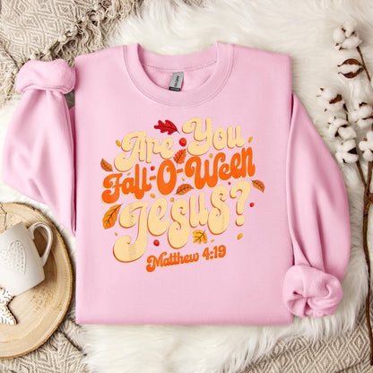 Are You Fall-O-Ween Jesus Matthew 4.19 04 Sweatshirt