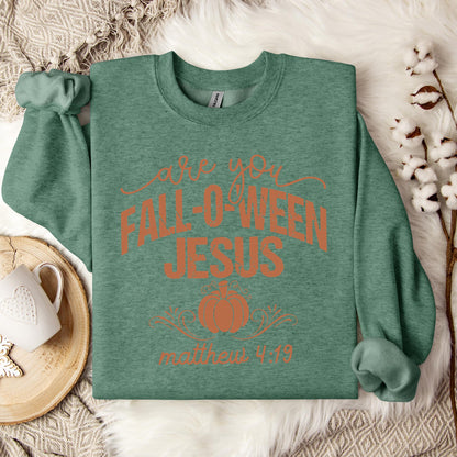 Are You Fall-O-Ween Jesus Matthew 4.19 05 Sweatshirt