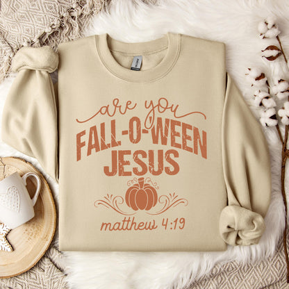 Are You Fall-O-Ween Jesus Matthew 4.19 05 Sweatshirt