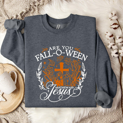 Are You Fall-O-Ween Jesus Matthew 4.19 06 Sweatshirt