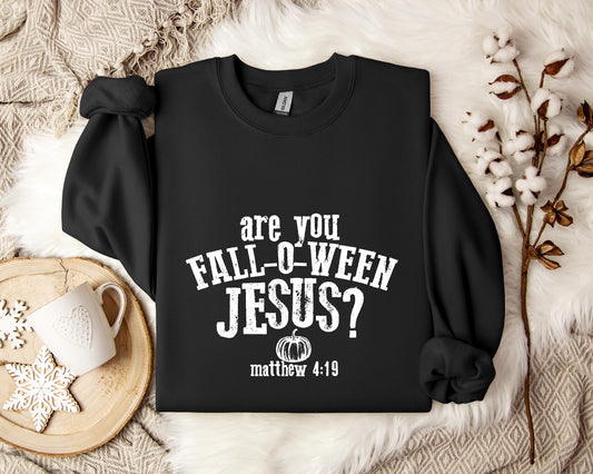 Are You Fall-O-Ween Jesus Matthew 4.19 Sweatshirt