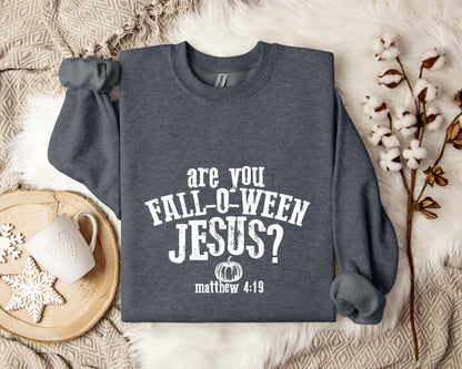 Are You Fall-O-Ween Jesus Matthew 4.19 Sweatshirt