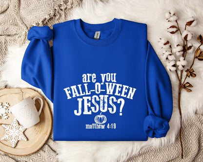 Are You Fall-O-Ween Jesus Matthew 4.19 Sweatshirt