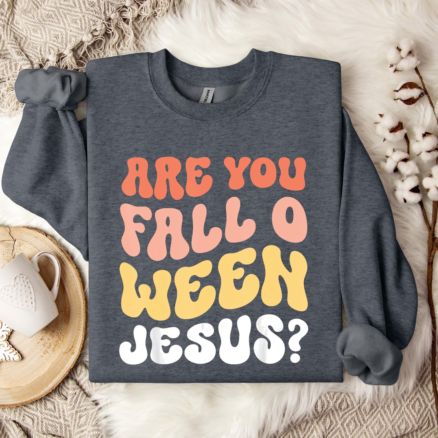 Are You Fall O Ween Jesus Sweatshirt
