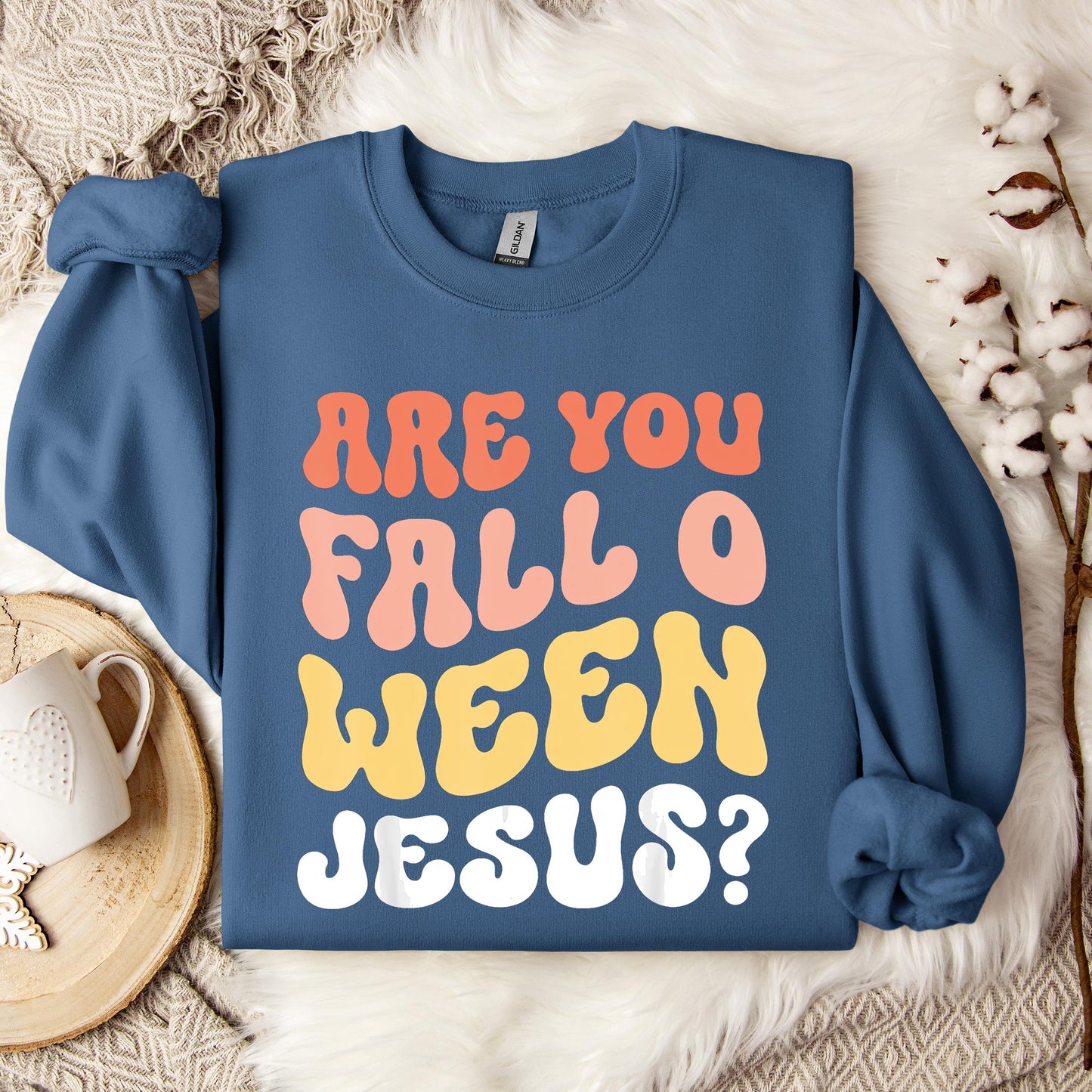 Are You Fall O Ween Jesus Sweatshirt