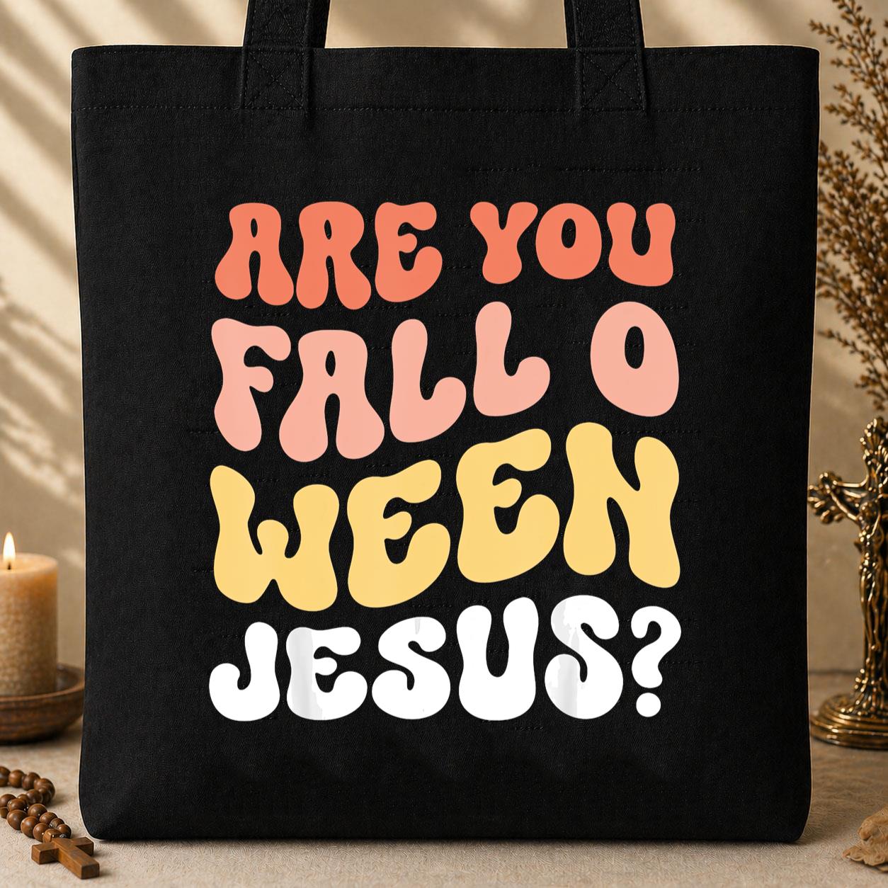 Are You Fall O Ween Jesus Tote Bag
