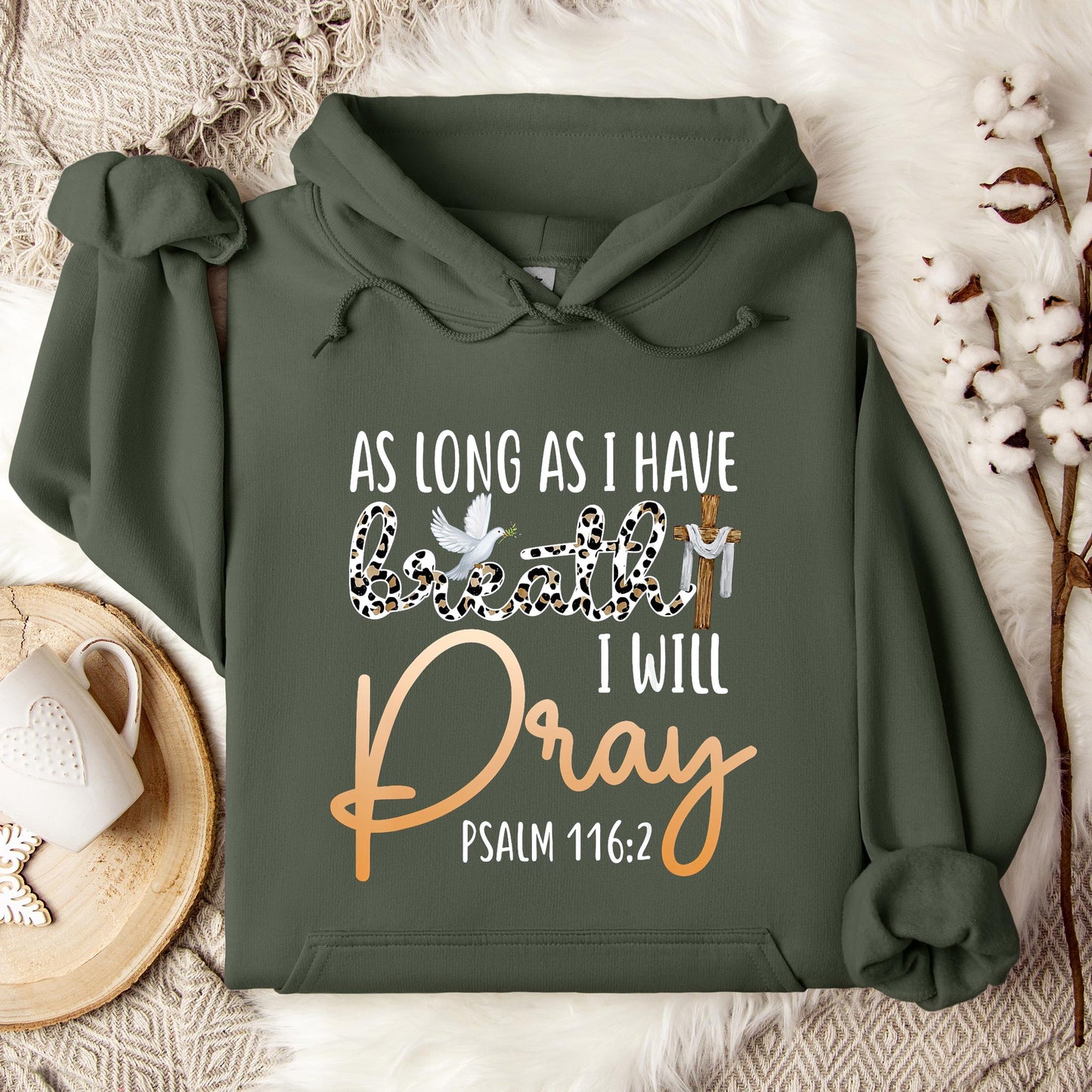 As Long As I Have Breath I Will Pray Psalm 116.2 01 Hoodie